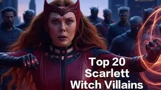 Top 20 Scarlett Witch Villains 