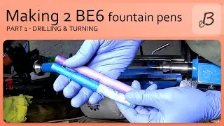 Making BE6 fountain pens - part 1 - drilling & turning