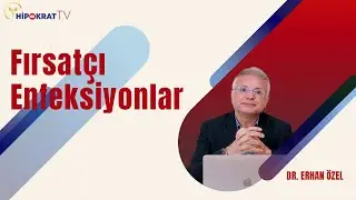 FIRSATÇI ENFEKSİYONLAR - Dr. Erhan Özel