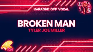 Broken Man - Tyler Joe Miller [KARAOKE] (OFF VOCAL)