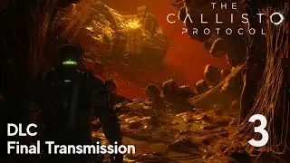 The Callisto Protocol (DLC) Final Transmission | Part 3 | Main Block (PC)