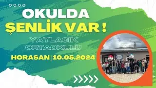 Yaylacık Ortaokulu | Horasan | Okulda Şenlik Var !