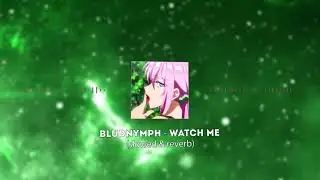 bludnymph - Watch Me (slowed & reverb)