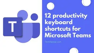 Top 12 productivity Keyboard shortcuts for Microsoft Teams