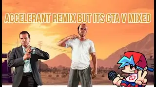 accelerant remix but its gta v mixed (Friday Night Funkin' Cover)