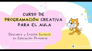 ¡Aprende a Enseñar Programación con Scratch! Curso para Profesores de Primaria: Innova en el Aula