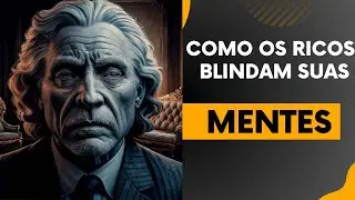 COMO OS RICOS BLINDAM SUAS MENTES