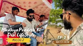 MadhyaPradesh Village  Desi Lifestyle 😍| EP-2 