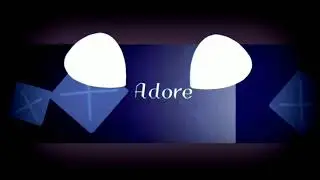 Adore [Meme]//Lazy ;v;