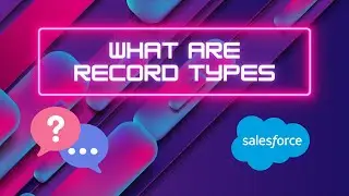 What Are Record Types In Salesforce?