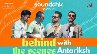 Behind The Scenes with #Antariksh | SoundChk Season 2 | Merchant Records