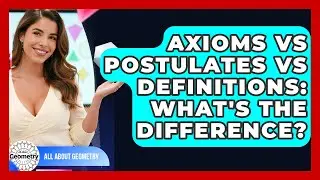 Axioms Vs Postulates Vs Definitions: What's The Difference? - All About Geometry