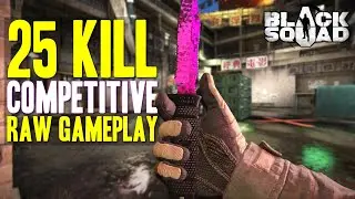25 Kill Competitive Match w/ Nice* (Black Squad RAW Gameplay)