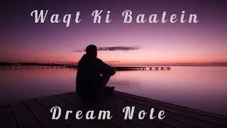 Waqt Ki Baatein - Dream Note | Lyrics