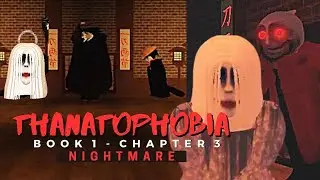 ROBLOX - Thanatophobia RESTARTED [CHAPTER 3 - NIGHTMARE MODE]