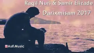 Raqil Nuri & Samir Elizade - Darixmisam 2017
