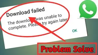 WhatsApp Download Failed Problem Solve | WhatsApp Photo,Video Not Downloading Problem Solved |