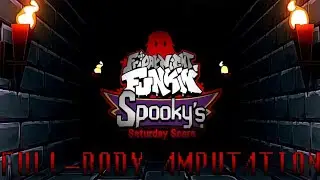 [FNF] Full-Body Amputation — Spooky's Saturday Scare