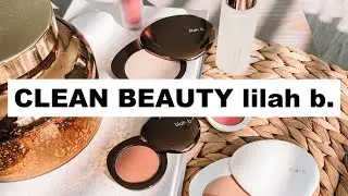 Lilah b Clean Beauty GRWM + Review ✨