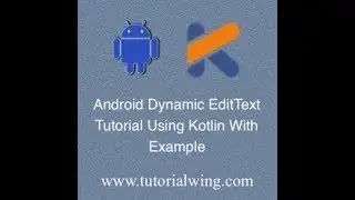 Tutorialwing Android Kotlin Dynamic EditText