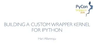 Building a custom wrapper kernel for IPython - PyCon SG 2015