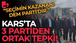 Kars’ta DEM Parti, CHP ve Gelecek Partisi’nden ortak tepki 