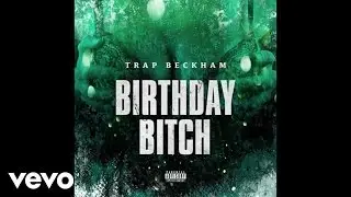 Trap Beckham - Birthday Bitch (Audio)