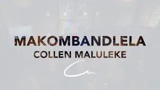 Collen Maluleke - Makombandlela | Official Video