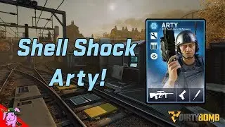 Dirty Bomb | Shell Shock Arty!
