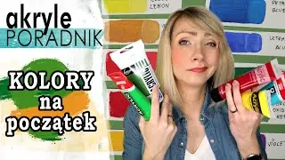 Jakie kolory farb akrylowych na początek? Malowanie AKRYLAMI dla początkujących