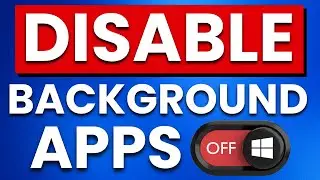 How To Disable Background Apps on Windows 11/10 (FAST & EASY)