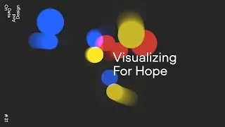#31 Visualizing For Hope・Pei Ying Loh, Jose Duarte, Francis Gagnon・On Data And Design Event