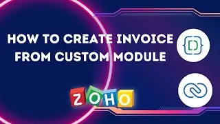 How To Create Invoice From Zoho CRM Custom Module By Deluge Script