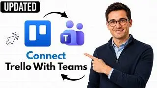 How To Connect Trello With Microsoft Teams (Full 2026 Guide)