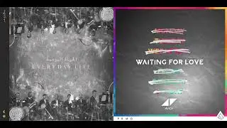 Coldplay Vs. Avicii - Everyday Life X Waiting For Love