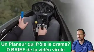 PLANEUR QUI FROLE L'ACCIDENT. ANALYSE DE LA VIDEO VIRALE