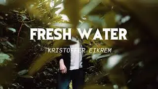 Kristoffer Eikrem - Fresh Water [lo-fi hip hop / jazzhop] 🌊🌊