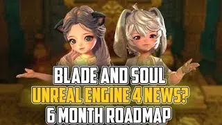 Blade and Soul - 2021 Content Roadmap + Unreal Engine 4 News?