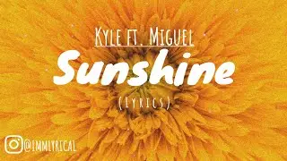 KYLE - Sunshine ft. Miguel (Lyrics)