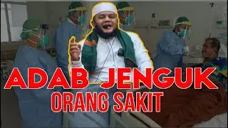 Adab menjenguk orang sakit, Ustadz Defrizal Halil