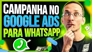 Como Fazer Campanha no Google Ads para WhatsApp(Aula Completa)
