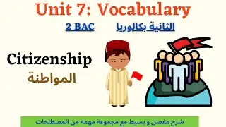 2 BAC unit 7 vocabulary: Citizenship شرح مفصل لدرس المواطنة السنة الثانية بكالوريا