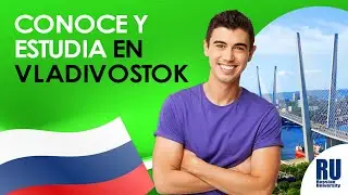 CONOCE Y ESTUDIA EN VLADIVOSTOK
