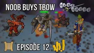OSRS Noob Buys TBOW - Episode 12