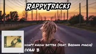 Ivan B - Didn't Know Better (ft. Breana Marin) (Prod. Mantra)