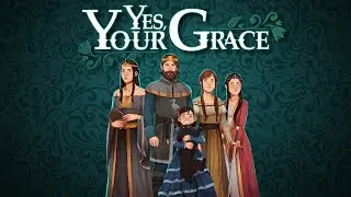 ФИНАЛ: ВСЕ СЕКРЕТЫ РАСКРЫТЫ - Yes, Your Grace #20