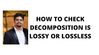 127. how to check decomposition is lossy or lossless