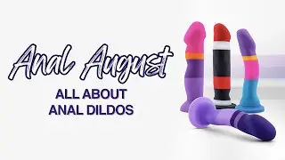 Everything You Need To Know About Anal Dildos | Anal August 2023