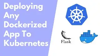 Deploying Any Dockerized Application To Kubernetes | Ashutosh Hathidara | 