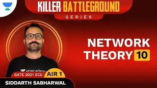 Killer Battleground | Network Theory 10 | ECE | GATE & ESE | Siddharth Sabharwal | Unacademy FLUX